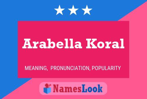 Pôster do nome Arabella Koral