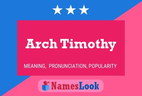 Pôster do nome Arch Timothy