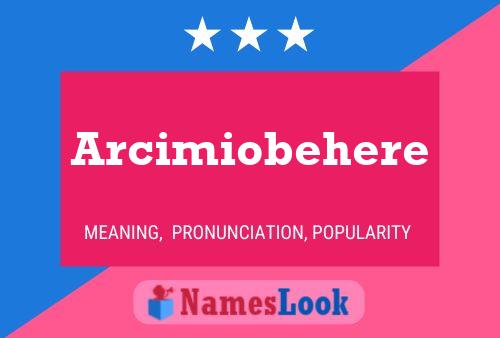 Pôster do nome Arcimiobehere