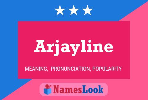 Pôster do nome Arjayline