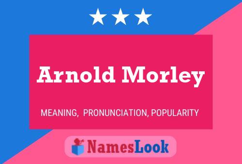 Pôster do nome Arnold Morley