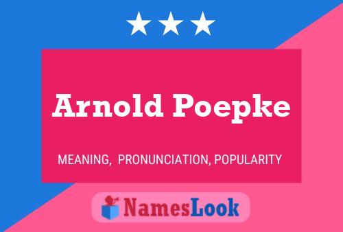 Pôster do nome Arnold Poepke