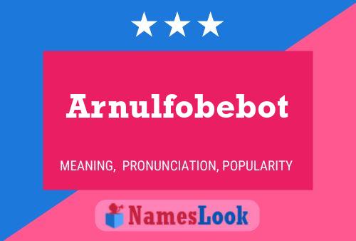 Pôster do nome Arnulfobebot