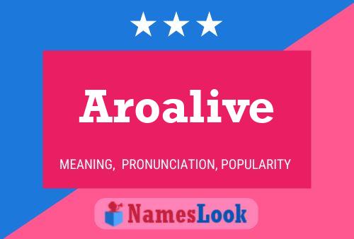 Pôster do nome Aroalive