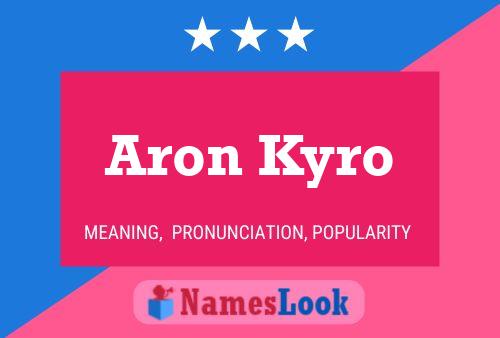 Pôster do nome Aron Kyro