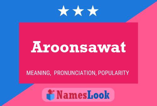 Pôster do nome Aroonsawat