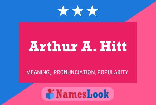 Pôster do nome Arthur A. Hitt