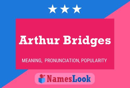 Pôster do nome Arthur Bridges