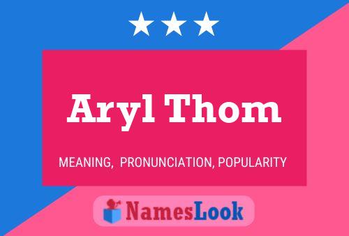 Pôster do nome Aryl Thom