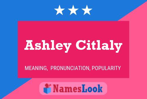 Pôster do nome Ashley Citlaly