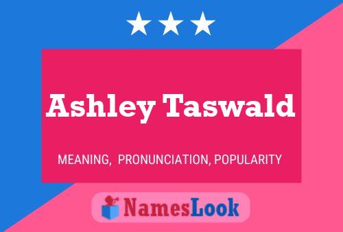 Pôster do nome Ashley Taswald