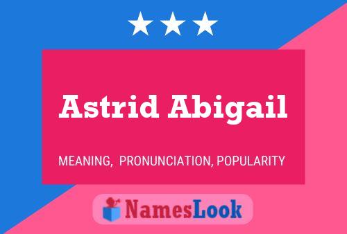 Pôster do nome Astrid Abigail