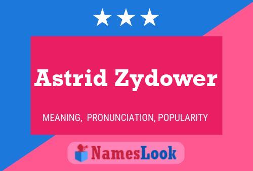 Pôster do nome Astrid Zydower