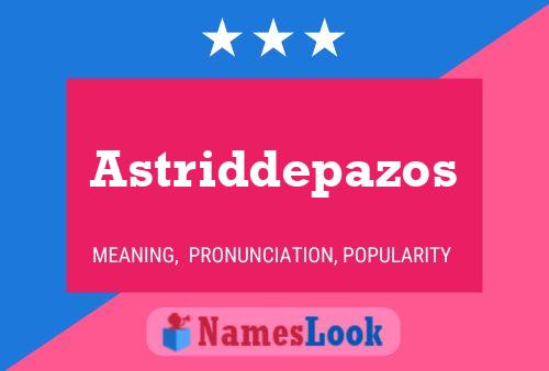 Pôster do nome Astriddepazos