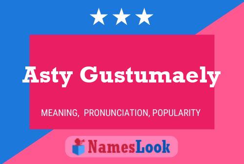 Pôster do nome Asty Gustumaely