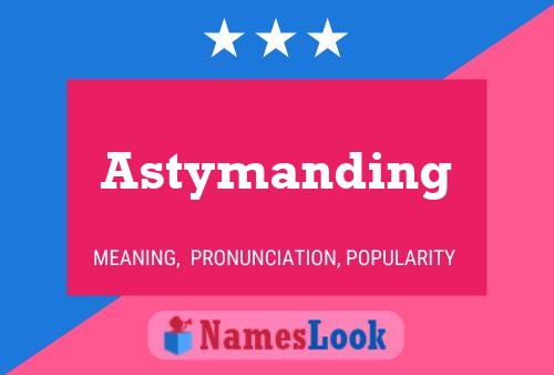 Pôster do nome Astymanding