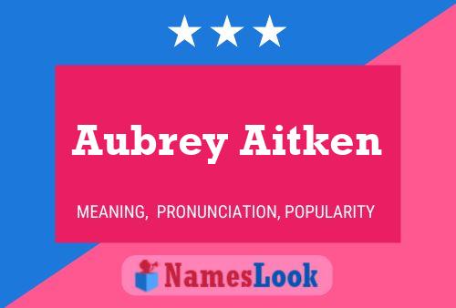 Pôster do nome Aubrey Aitken