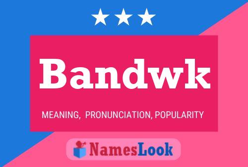 Pôster do nome Bandwk