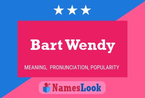 Pôster do nome Bart Wendy