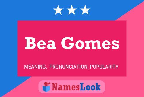 Pôster do nome Bea Gomes