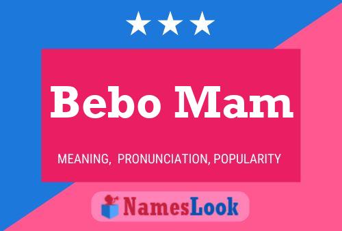 Pôster do nome Bebo Mam