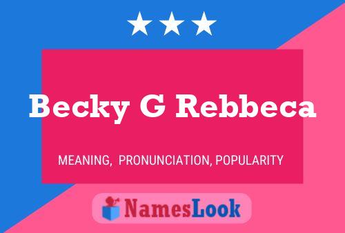 Pôster do nome Becky G Rebbeca