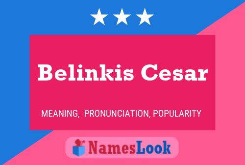 Pôster do nome Belinkis Cesar