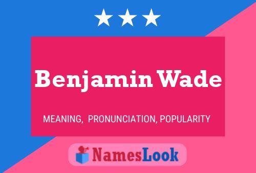 Pôster do nome Benjamin Wade