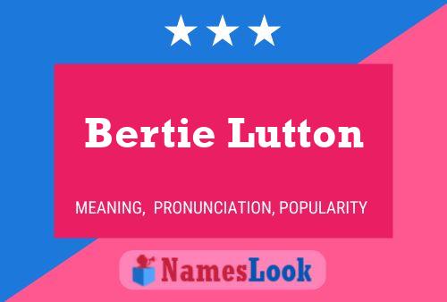 Pôster do nome Bertie Lutton