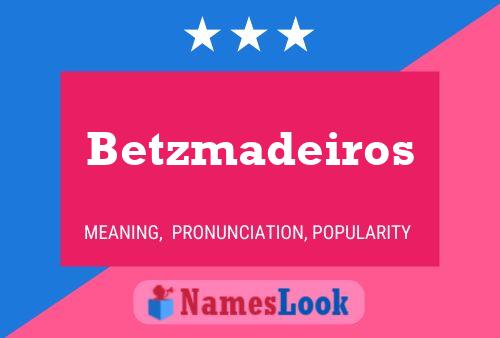 Pôster do nome Betzmadeiros