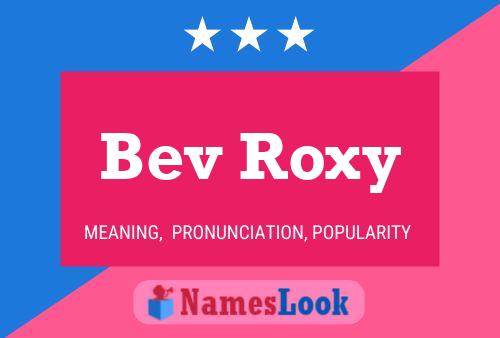 Pôster do nome Bev Roxy