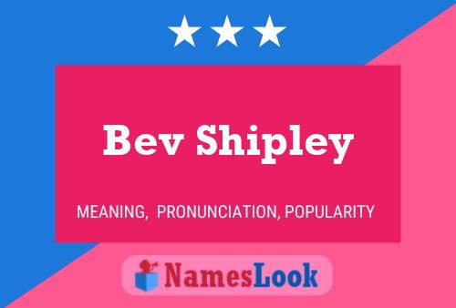 Pôster do nome Bev Shipley