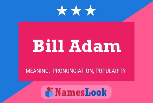 Pôster do nome Bill Adam