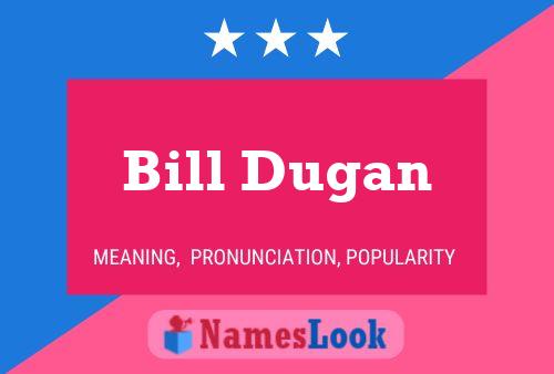 Pôster do nome Bill Dugan