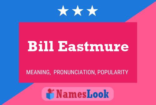 Pôster do nome Bill Eastmure