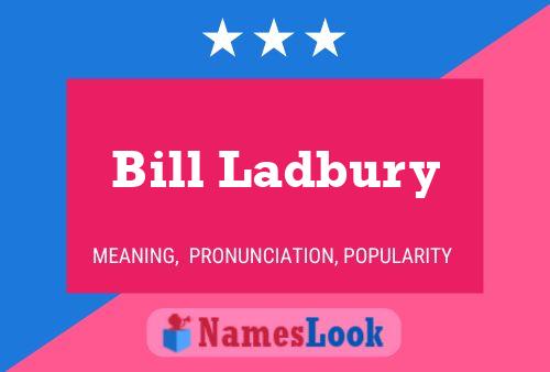 Pôster do nome Bill Ladbury