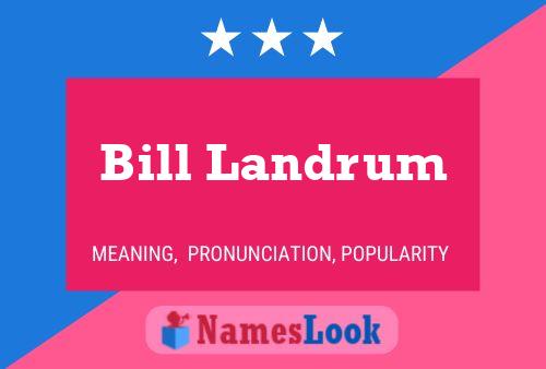 Pôster do nome Bill Landrum