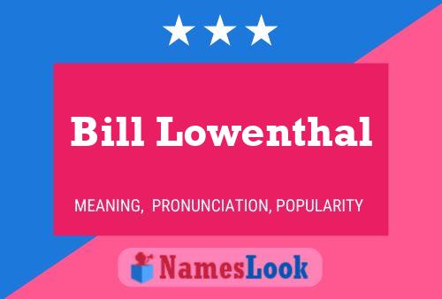 Pôster do nome Bill Lowenthal