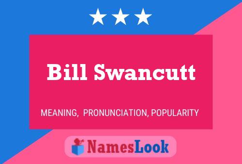 Pôster do nome Bill Swancutt