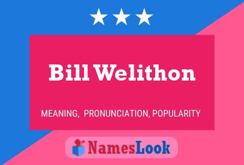 Pôster do nome Bill Welithon