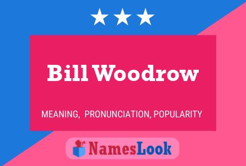 Pôster do nome Bill Woodrow