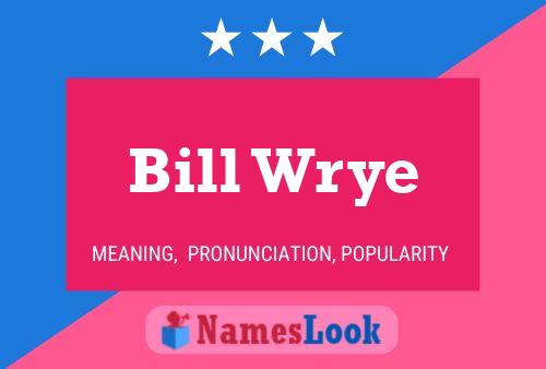 Pôster do nome Bill Wrye