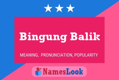 Pôster do nome Bingung Balik