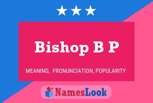 Pôster do nome Bishop B P