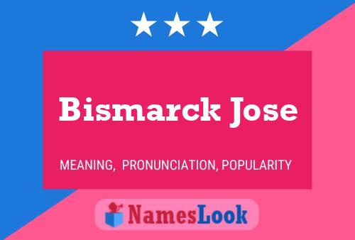 Pôster do nome Bismarck Jose