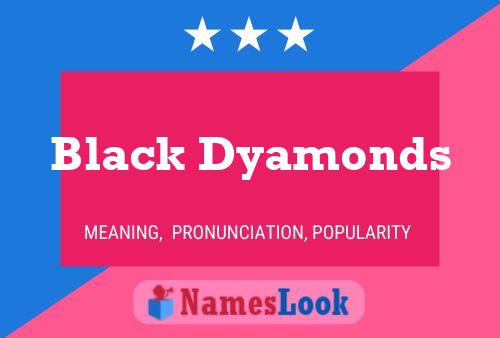 Pôster do nome Black Dyamonds