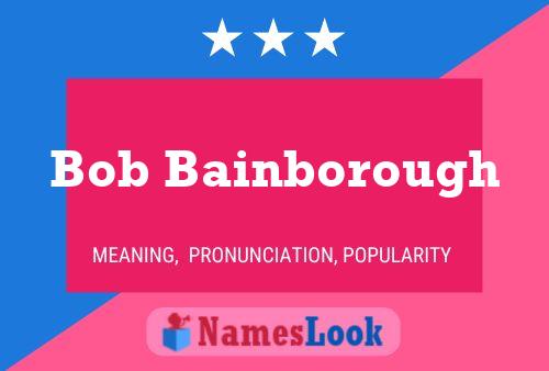 Pôster do nome Bob Bainborough