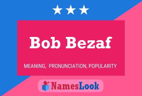 Pôster do nome Bob Bezaf