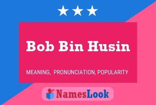 Pôster do nome Bob Bin Husin