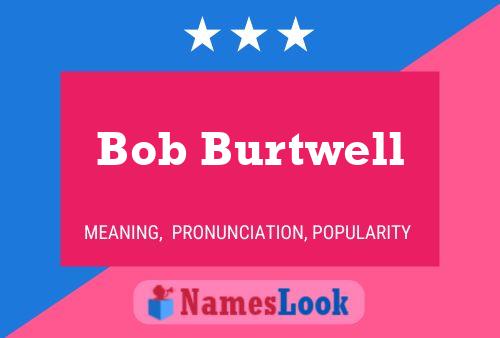 Pôster do nome Bob Burtwell